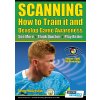 SCANNING - HOW TO TRAIN IT AND DEVELOP GAME AWARENESS: SEE MORE, THINK QUICKER, PLAY BETTER