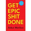 Get Epic Shit Done (Ankur Warikoo)(Pevná)