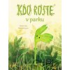 Kdo roste v parku? - Kateryna Michalicyna, Oksana Bula (Ilustrácie)