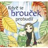 Když se brouček probudil - Veronika Kratochvílová, Jaroslava Šupová