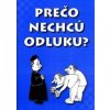 Prečo nechcú odluku - autor neuvedený