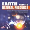 Earth and Its Natural Resource Solar System & the Universe Fourth Grade Non Fiction Books Childrens Astronomy & Space Books Baby Professor