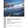 Sinking Force Z 1941: The Day the Imperial Japanese Navy Killed the Battleship (Konstam Angus)