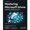 Mastering Microsoft Intune - Second Edition