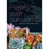 Pestrý svět sukulentů - Ivana Jandová, Jiří Janda, Vladislav Zatloukal