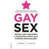 Gay Sex. Manual Sobre Sexualidad Y Autoestima Erótica Para Hombres Homosexuales / Gay Sex. a Manual for Gay Men