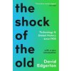 Shock Of The Old (David Edgerton)(Brožovaná)