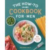 The How-To Cookbook for Men: 100 Easy Recipes to Learn the Basics (Brožovaná)