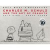 Abrams Only What's Necessary 70th Anniversary Edition: Charles M. Schulz and the Art of Peanuts