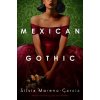 Mexican Gothic - Silvia Moreno-Garcia