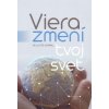 Viera zmení tvoj svet