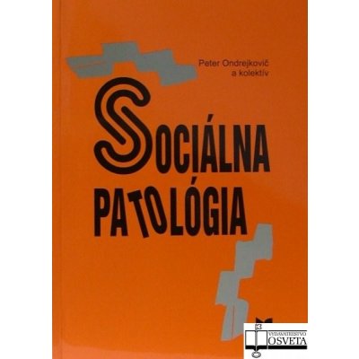 Sociálna patológia - Peter Ondrejkovič; kolektív autorov