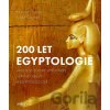 200 let egyptologie - Miroslav Verner, Ivana Faryová