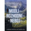 Modli sa, rozhodni sa a neboj sa - Bobby Angel, Jackie Angel, Mike Schmitz