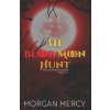 The Blood Moon Hunt (Morgan Mercy)(Brožovaná)
