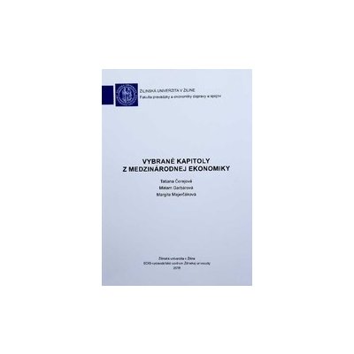Vybrané kapitoly z medzinárodnej ekonomiky - Tatiana Čorejová; Miriam  Garbárová; Margita Majerč od 17,45 € - Heureka.sk