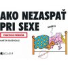 Ako nezaspať pri sexe - praktická príručka - Martin Bexendale