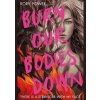Burn Our Bodies Down - autor neuvedený