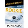 Misadventures with a Rookie (Toni Aleo)(Brožovaná)