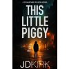 This Little Piggy - J.D. Kirk