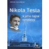Nikola Tesla a jeho tajné vynálezy - Childress David Hatcher