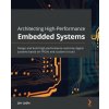 Architecting High-Performance Embedded Systems