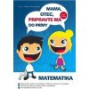 Mama, otec, pripravte ma do prímy: matematika - Ľudovít Hrdina, Milan Maxian