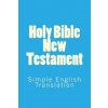Holy Bible New Testament: Simple English Translation