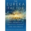 The Eureka Factor: Aha Moments, Creative Insight, and the Brain (Mark Beeman,Yvette S Kounios,John Kounios)(Brožovaná)