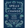 Spells for Change: A Guide for Modern Witches (Frankie Castanea)(Pevná)