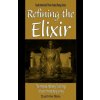 Refining the Elixir: The Internal Alchemy Teachings of Taoist Immortal Zhang Sanfeng (Stuart Alve Olson,Patrick Gross)(Brožovaná)