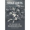 In Praise Of Barbarians (Mike Davis)(Brožovaná)