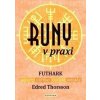 Runy v praxi - FUTHARK - amulety - věštění - cvičení - rituály - Edred Thorsson