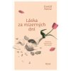 Láska za mizerných dní - Ewald Arenz
