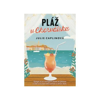 Pláž v Chorvátsku - Julie Caplin od 12,99 € - Heureka.sk