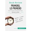 Primero, lo primero de Stephen R. Covey (Analisis de la obra)