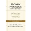 Stoikův průvodce pro každý den / 366 zamyšlení o moudrosti, vytrvalosti a umění žít - Ryan Holiday