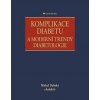 Komplikace diabetu a moderní trendy diabetologie