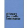 Přístupy ke studiu inteligence - Alena Plháková