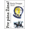 Pre pána Žána - Boris Droppa