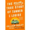 The Mostly True Story Of Tanner & Louise - Colleen Oakley