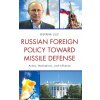 Russian Foreign Policy toward Missile Defense