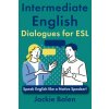 Intermediate English Dialogues for ESL (Jackie Bolen)(Brožovaná)