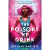 The Poisons We Drink (Baptiste Bethany)