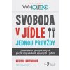Svoboda v jídle jednou provždy - Melissa Hartwigová