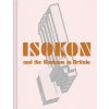 Isokon and the Bauhaus in Britain (Leyla Daybelge,Magnus Englund)(Pevná)