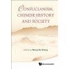 Confucianism, Chinese History And Society (Wong Sin Kiong)(Brožovaná)