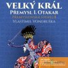 Přemyslovská epopej I - Velký král Přemysl Otakar I.- Vlastimil Vondruška