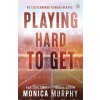 Playing Hard To Get - Murphy Monica