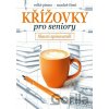 Křížovky pro seniory: Slavní spisovatelé - kolektív autorov